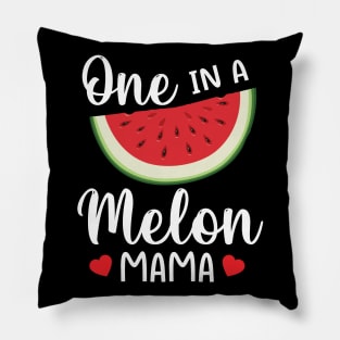 Watermelon One In A Melon Mama Mother Mommy Mom Son Daughter Pillow