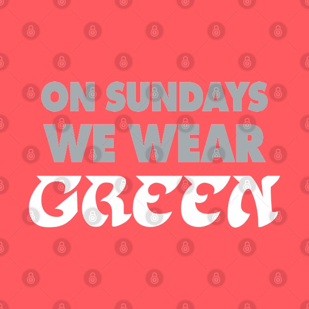 On Sundays We Wear Green - 1 by KFig21