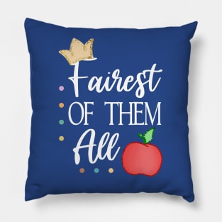 Fairest of Them All (Light Text) Pillow