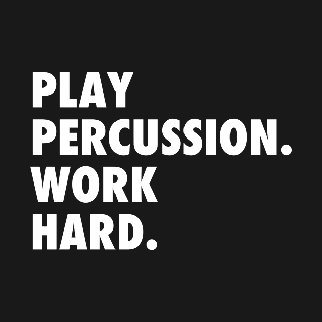 Play Percussion. Work Hard. by vintageinspired