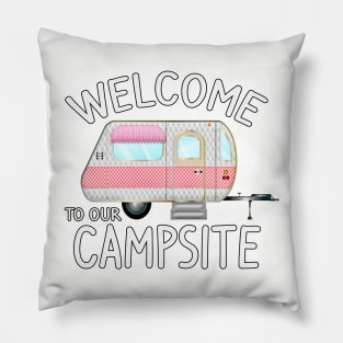 Welcome to Our Campsite - Fun Camping Gift Ideas Pillow