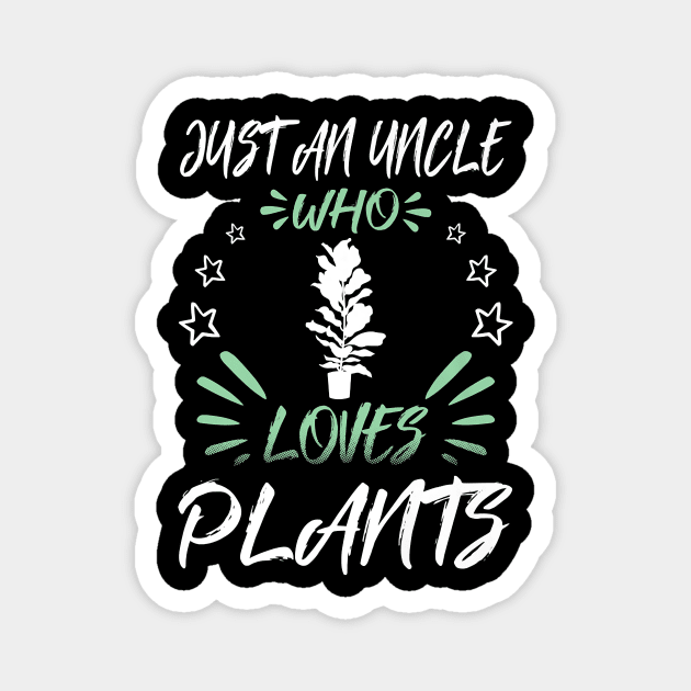 Just An Uncle Who Loves Plants Magnet by Rojio