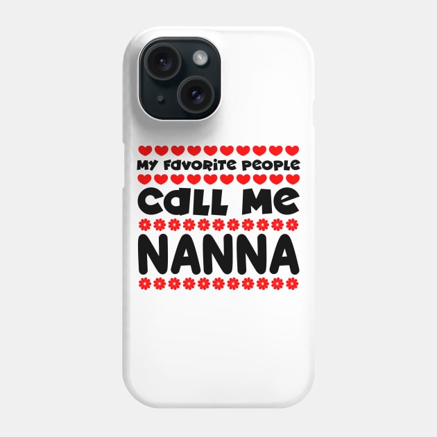 My favorite people call me nanna Phone Case by colorsplash