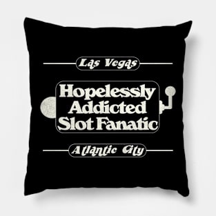 Hopelessly Addicted Slot Fanatic Pillow