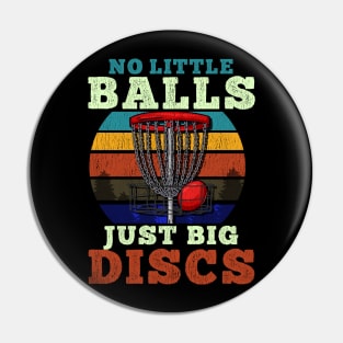 No little Balls Just Big Discs - Frisbee Golf T-Shirt Pin