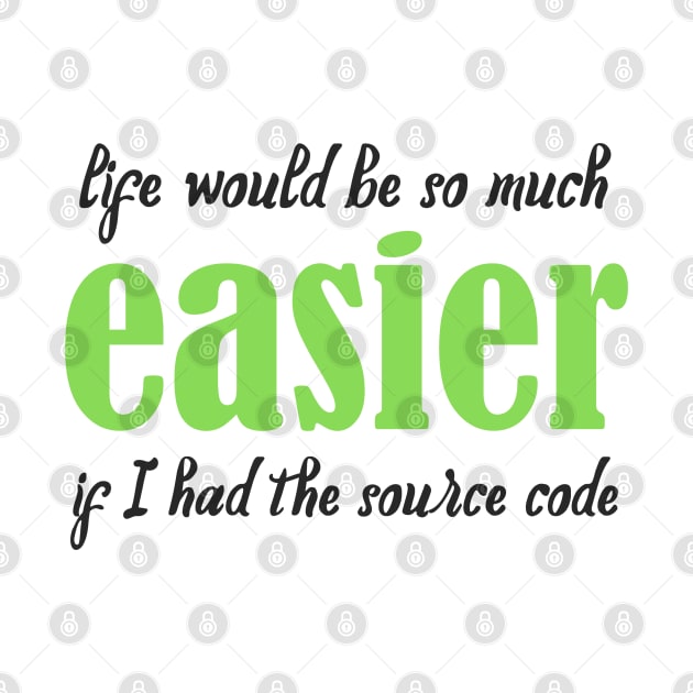Life Would Be So Much Easier - Funny Programming Jokes - Light Color by springforce