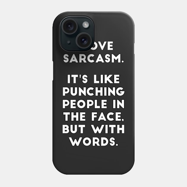 I Love Sarcasm Phone Case by MoviesAndOthers