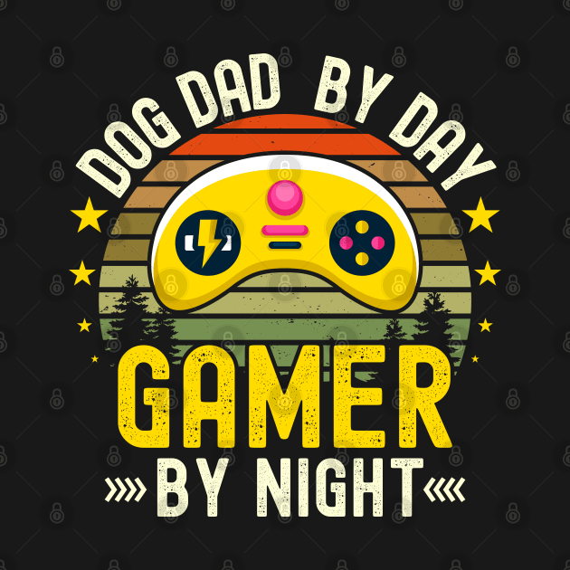 Dog dad Lover by Day Gamer By Night For Gamers by ARTBYHM