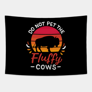 Do Not Pet The Fluffy Cows Tapestry