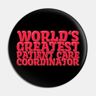 World's Greatest Patient Care Coordinator Pin