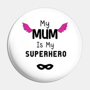 My Mum is my superhero Pin