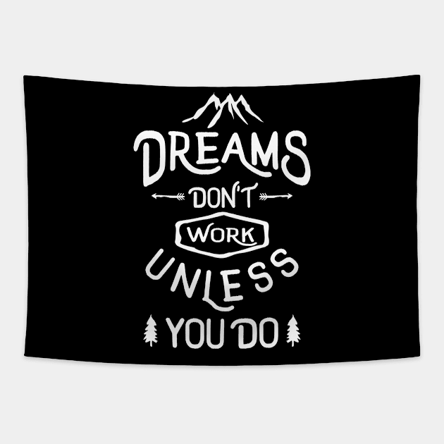 Dreams Don't Work Unless You Do Tapestry by cidolopez