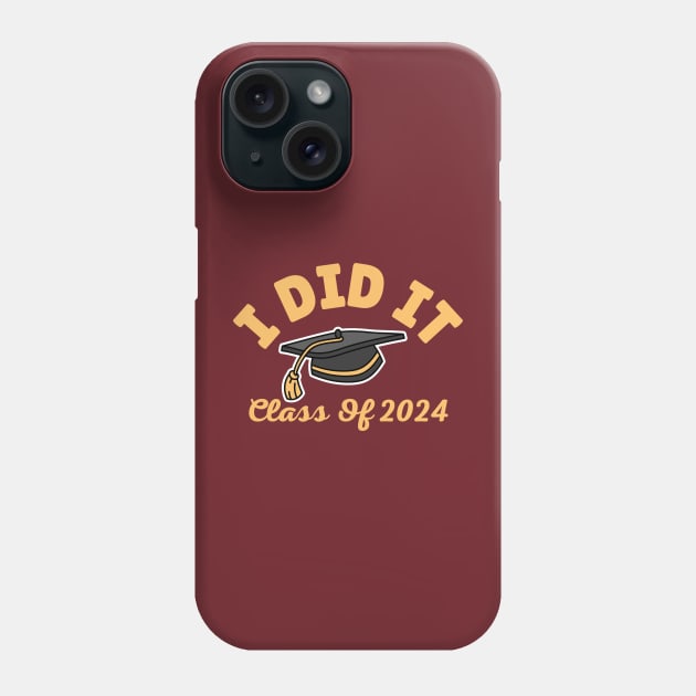 I Did It Graduation Class of 2024 Funny Graduate High School Senior Gift Phone Case by Illustradise