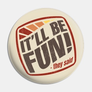 It'll Be Fun Retro Pin