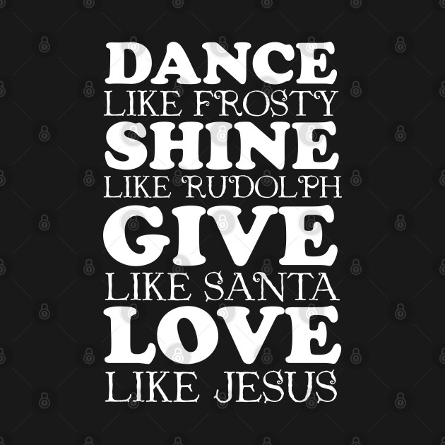 Discover Dance Like Frosty Love Like Jesus - Funny Christmas - Christmas - T-Shirt