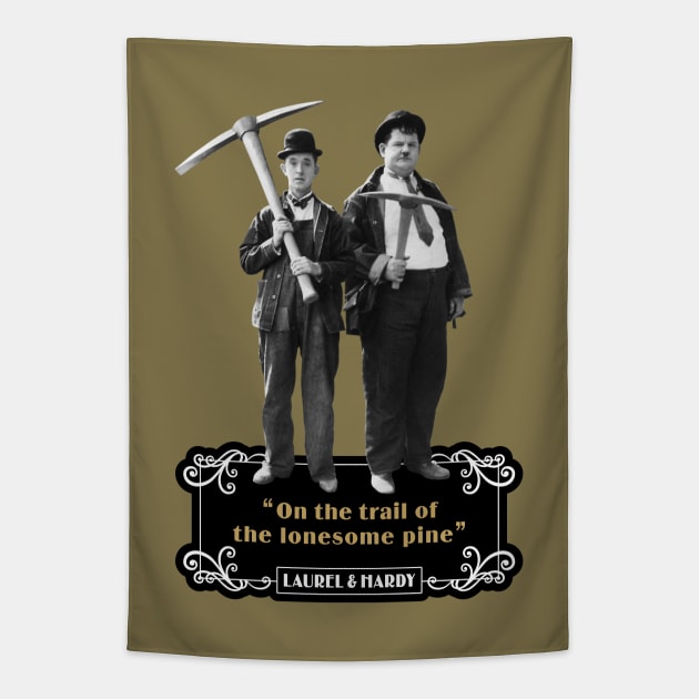 Laurel & Hardy Quotes: 'On The Trail Of The Lonesome Pine' Tapestry by PLAYDIGITAL2020