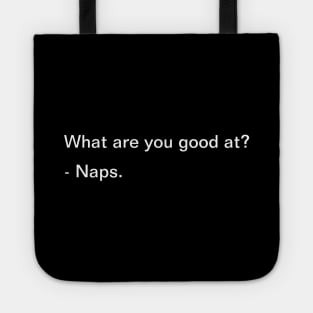 What Are You Good At? Naps - Funny Tote