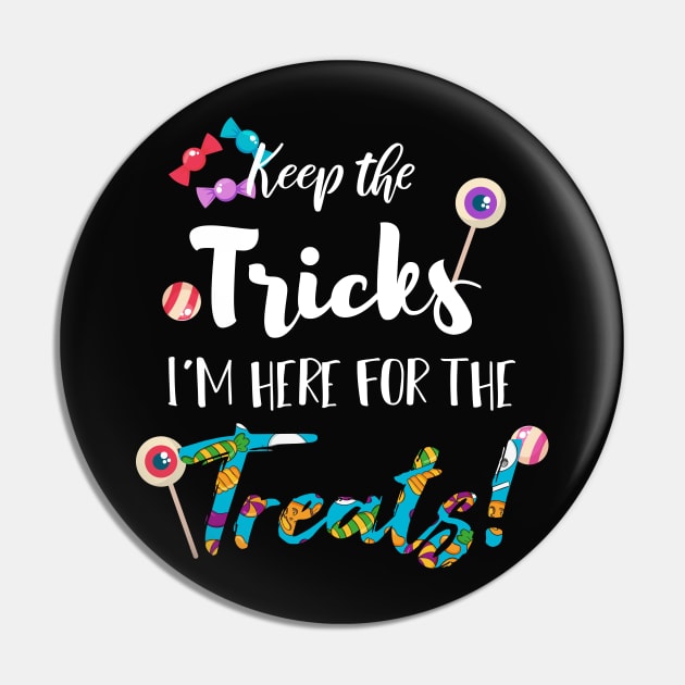 Keep The Tricks I'm Here For The Treats Halloween gift Pin by SAM DLS