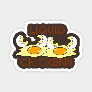 Liquid Chickens Magnet