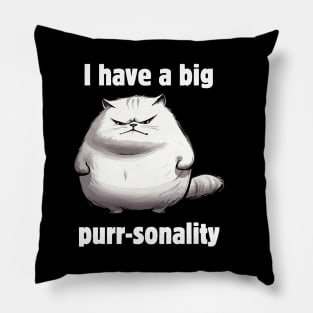 I have a big purr-sonality Pillow