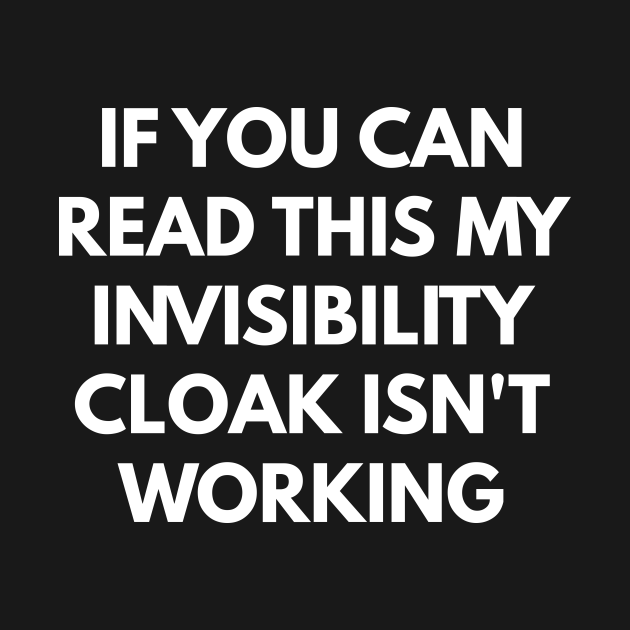 If You Can Read This My Invisibility Cloak Isn't Working - Wizard - T ...