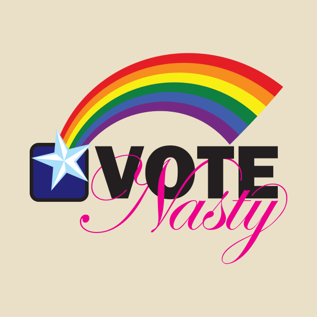 VOTE Nasty LGBTQ by PeregrinusCreative