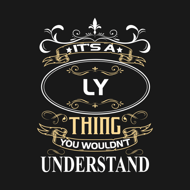 Ly Name Shirt It's A Ly Thing You Wouldn't Understand by Sparkle Ontani