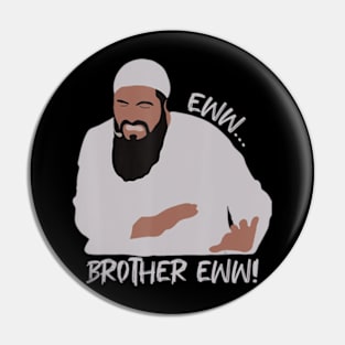 Eww Brother Eww What's That Brother Pin