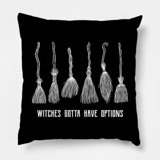 Witches Gotta Have Options Pillow