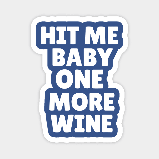 hit me baby one more wine 1 Magnet by Hunters shop