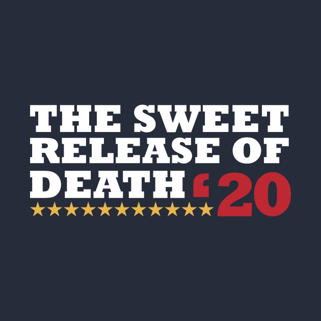 The Sweet Release Funny Election Campaign Slogan Shirts Politics