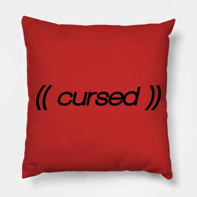 Cursed! Show off who you are with pride. Parody, witty, sarcastic, weird design. Pillow by BitterBaubles