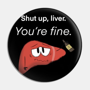 Shut up, Liver. You're fine. Pin