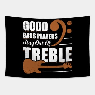 Good Bass Players Stay Out Of Treble Tapestry