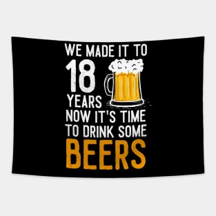 We Made it to 18 Years Now It's Time To Drink Some Beers Aniversary Wedding Tapestry