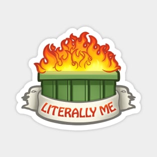 Literally Me Dumpster Fire Magnet