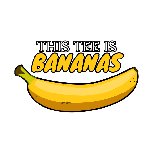 This Tee Is Bananas by KarabasClothing