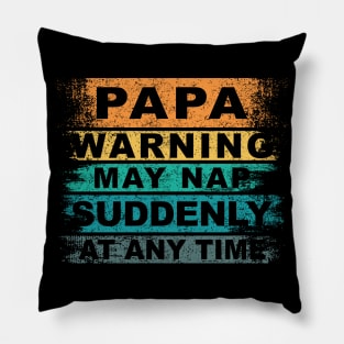 Vintage Father Day, Papa Warning May Nap Suddenly At Any Time Pillow