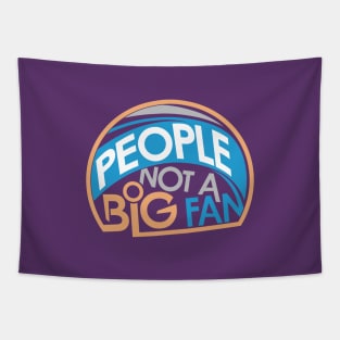 People Not A Big Fan Tapestry