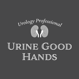 URINE GOOD HANDS - Urology Professional - funny medical humor. Kidney, dialysis, renal nurse T-Shirt T-Shirt