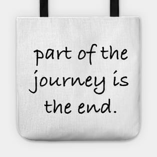 Part of the journey is the end. Tote