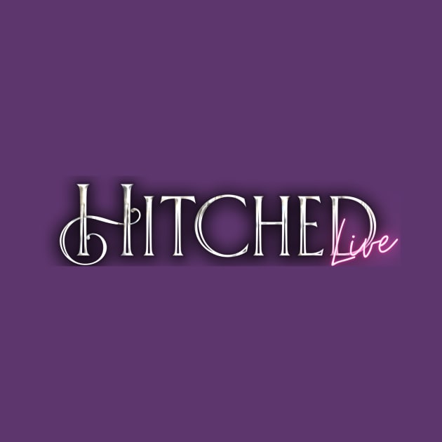 Hitched Live Title by GK DeRosa Swag Store 