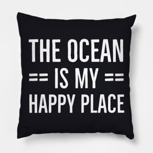 The Ocean Is My Happy Place Pillow