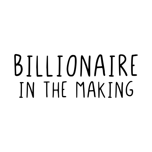 Billionaire in the making by StraightDesigns