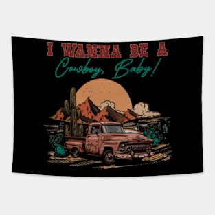 I Wanna Be a Cowboy Cactus Car Deserts Tapestry