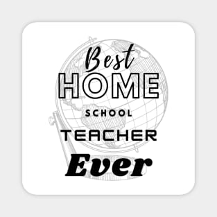 Best home school teacher ever t shirt design Magnet