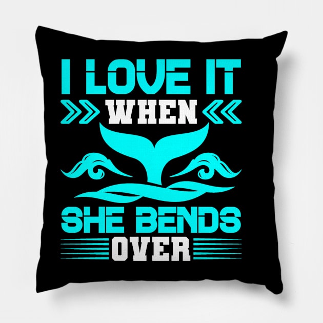 I Love It When She Bends Over Pillow by siliana