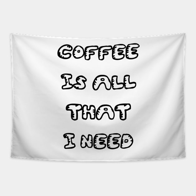 Coffee is All That I Need Tapestry by kerimeart