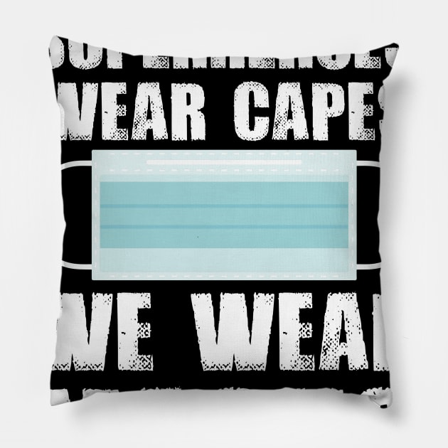 Not All Superheroes Wear Capes We Wear Masks Pillow by ngatdoang842b