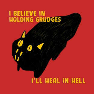 I believe in holding grudges T-Shirt